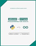 Arduino + Python Programming for Robots: Introduction to UI based computer control (English Edition)